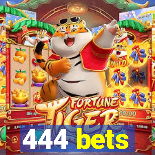 444 bets